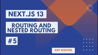 NEXT.JS 13  TUTORIAL #5 ROUTING AND NESTED ROUTING   