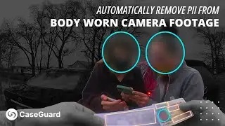 How to Automatically Remove Identifying information from Body Worn Camera Footage