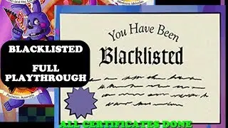 BLACKLISTED Certificate - Full Playthrough - Freddy Fazbear's Pizzeria Simulator (FNaF 6)