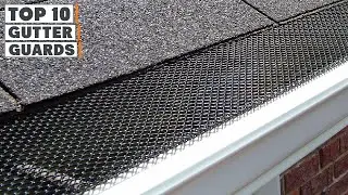 Top 10 Best Gutter Guards in 2025 | In-Depth Reviews & Buying Guide