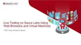 Live Testing on Sauce Labs Using Web Browsers and Virtual Machines