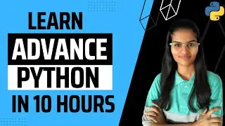 Learn Advance python in 10 hours | Python full course | Advance python full course
