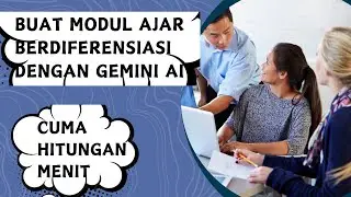 MEMBUAT MODUL AJAR BERDIFERENSIASI 3 MENIT DENGAN GEMINI AI