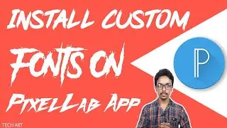 How To Install Custom Fonts On PixelLab App | PixelLab Tutorial | TECH ART