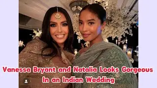 Vanessa Bryant and Natalia Looks Gorgeous In An Indian Wedding