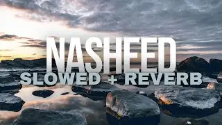 Sad Nasheed Slowed + Reverb | Muhammad Al Salman