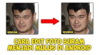 Cara Edit Foto Buram Menjadi Full HD di Android Work 100%