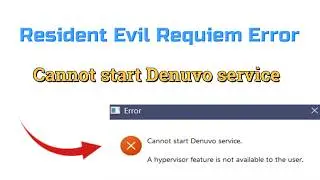Fix Resident Evil Requiem Error Cannot start Denuvo service A hypervisor feature is not available