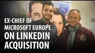 LinkedIn Future after the Microsoft M&A? Calling to the Ex-Chief of Microsoft Europe