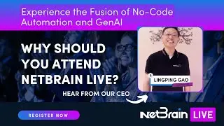 Why should you attend NetBrain LIVE? Hear from our CEO, Lingping Gao