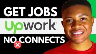 HOW TO GET JOBS On Upwork Without Connects