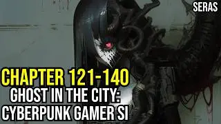 [NEW]Ghost in the City: Cyberpunk Gamer SI Ch 121-140 (Reincarnation, Sci-fi,Cyberpunk Dystopia)
