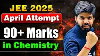JEE 2025 : 90+ Marks in Chemistry ULTIMATE Strategy 🔥| JEE Mains April Attempt | eSaral