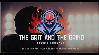 The Grit and The Grind High School Football Show - PRESEASON SHOW