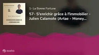 57- S'enrichir grâce à l'immobilier - Julien Calamote (Artae - Money Tree)