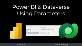 Power BI - Using Parameters to connect to Dataverse