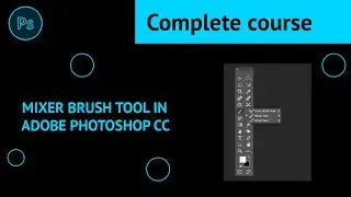 How to Use Mixer Brush Tool in Adobe Photoshop CC