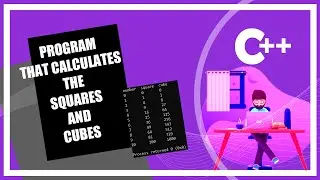 one way to create program output square and cube in c++