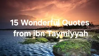 15 Wonderful Quotes from ibn Taymiyyah