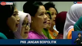IRIANA, IBU-IBU PKK DIMOHON UNTUK TIDAK BERPOLITIK