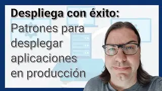 Despliega con éxito: Patrones para desplegar aplicaciones en producción