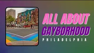 All About The Gayborhood in Philadelphia!