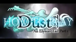 Tutorialinating— Dust: An Elysian Tale part 1