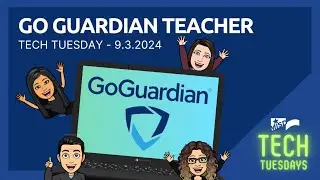TECH TUESDAY - GoGuardian Teacher - 9-3-2024