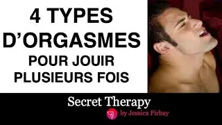 Jouir plusieurs fois:  4 types d'orgasmes pour les hommes!