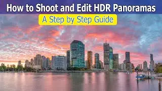 How to Shoot and Edit a HDR Panorama | A Complete A to Z Guide