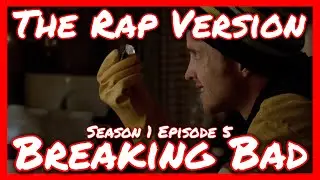 Breaking Bad S1E5 - The Rap Version