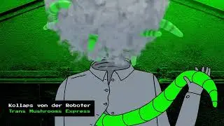 Kollaps von der Roboter - Trans Mushrooms Express