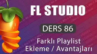 FL Studio Dersleri 86 - Farklı Playlist Üzerinde Çalışma Avantajı