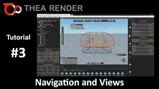 Thea Render --- Navigation and Views --- Tutorial #3