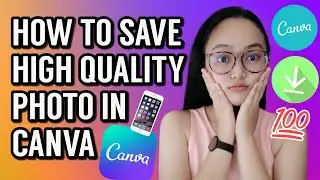 How To Save High Quality Photo In Canva | Canva High Quality Download on PC | Canva Image Blurry Fix