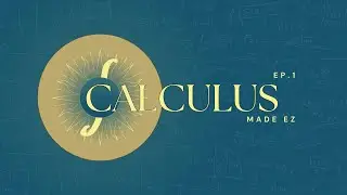 Calculus | EP 1 | Made EZ | MIN