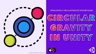 How to simulate circular gravity in Unity (Making a Circular endless Runner -1)