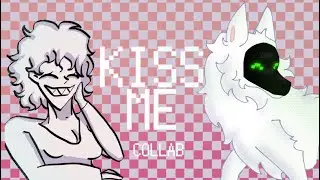 TITLE: KISS ME animation meme (COLLAB WITH @foxyayt7366 ANIMATION MEME: