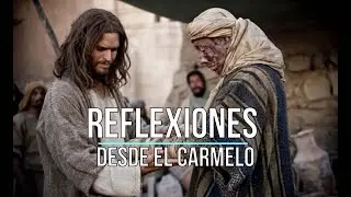 «Si Tú quieres, puedes sanarme» VI Domingo Tiempo Ordinario B. Reflexión desde el Carmelo.