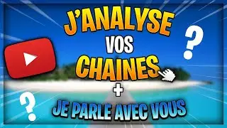 🔴J'ANALYSE VOS CHAÎNES ET VENEZ PARLER !!🔴