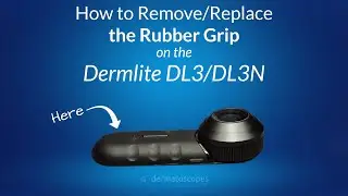 How to Remove & Replace the Grip on the Dermlite DL3N