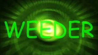 WEEDER Intro