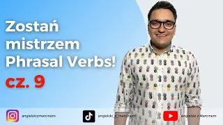 Najważniejsze angielskie Phrasal Verbs część 9| Angielskie słówka| Zostań mistrzem Phrasal Verbs #9
