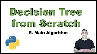 Coding a Decision Tree from Scratch in Python p.5: Main Algorithm