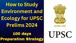 how to study environment and ecology for upsc | how to study environment for upsc | prelims 2024
