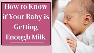 How to Know if Your Baby is Getting Enough Milk