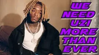 We Need Lil Uzi Vert Now More Than Ever!!!!!!