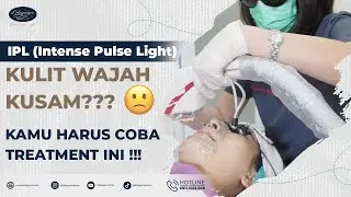 Cobain IPL Treatment yang cocok untuk kulit kusam, Gimana yaa hasilnya?