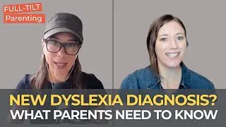 Supporting Parents of Newly Diagnosed Dyslexic Kids with Rebecca Bush | Full-Tilt Parenting