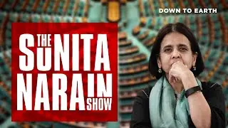 E01 Agenda For the New Government | World Environment Day 2024 Special | The Sunita Narain Show